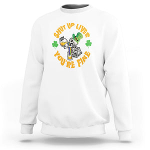 St. Patrick's Day Sweatshirt Beer Drinking Skeleton Shut Up Liver You're Fine TS09 White Printyourwear