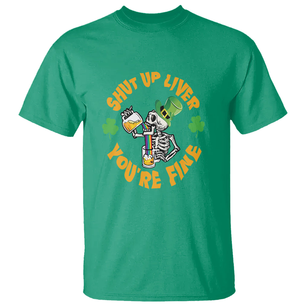 St. Patrick's Day T Shirt Beer Drinking Skeleton Shut Up Liver You're Fine TS09 Irish Green Printyourwear