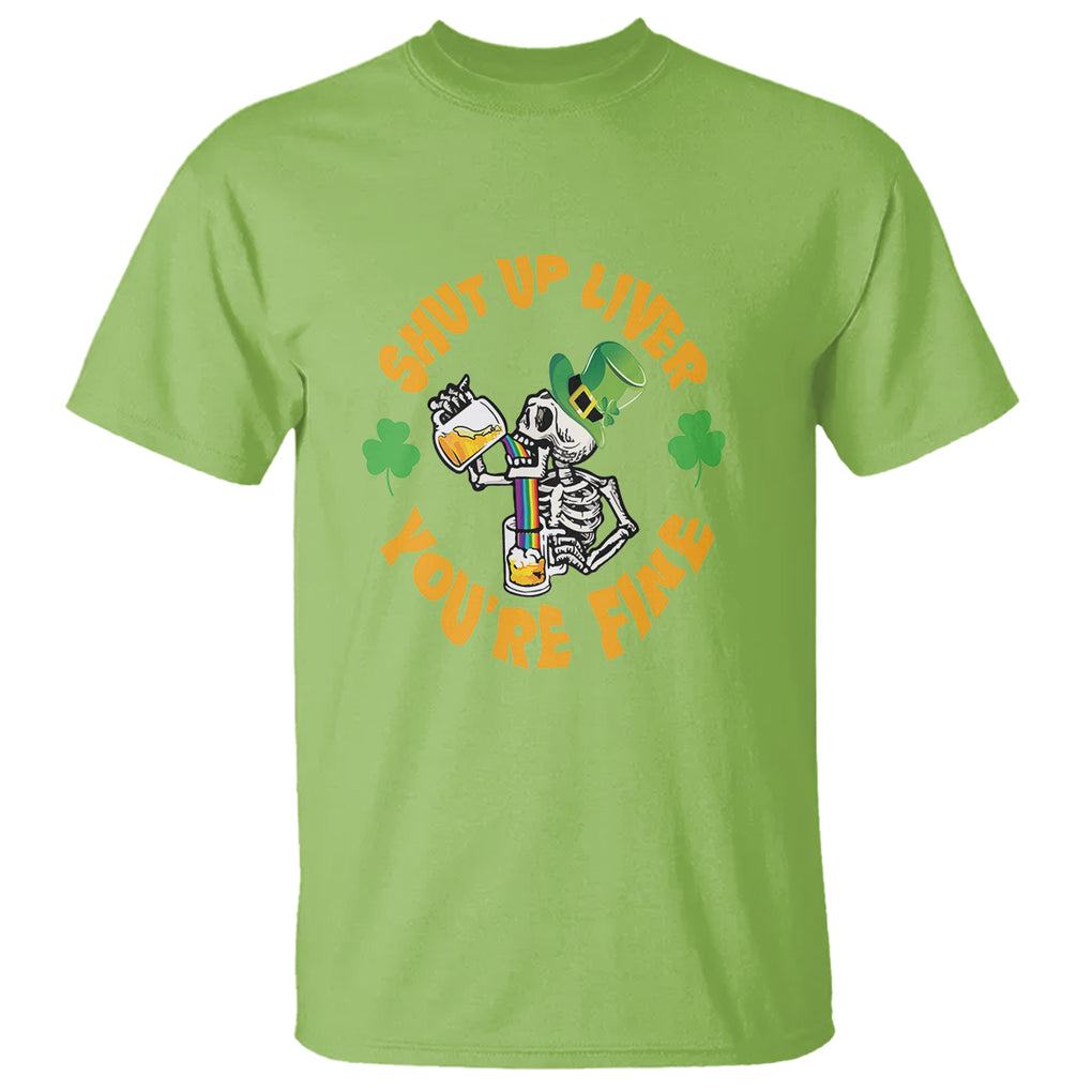 St. Patrick's Day T Shirt Beer Drinking Skeleton Shut Up Liver You're Fine TS09 Lime Printyourwear