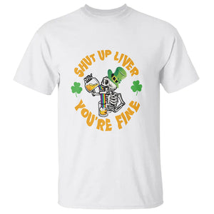 St. Patrick's Day T Shirt Beer Drinking Skeleton Shut Up Liver You're Fine TS09 White Printyourwear