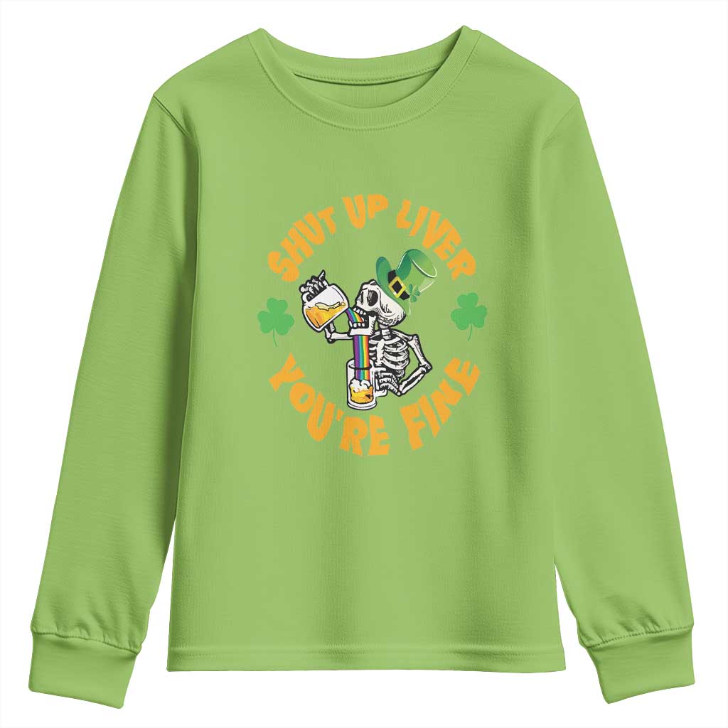 St Patrick's Day Youth Sweatshirt Beer Drinking Skeleton Shut Up Liver You're Fine TS09 Lime Print Your Wear