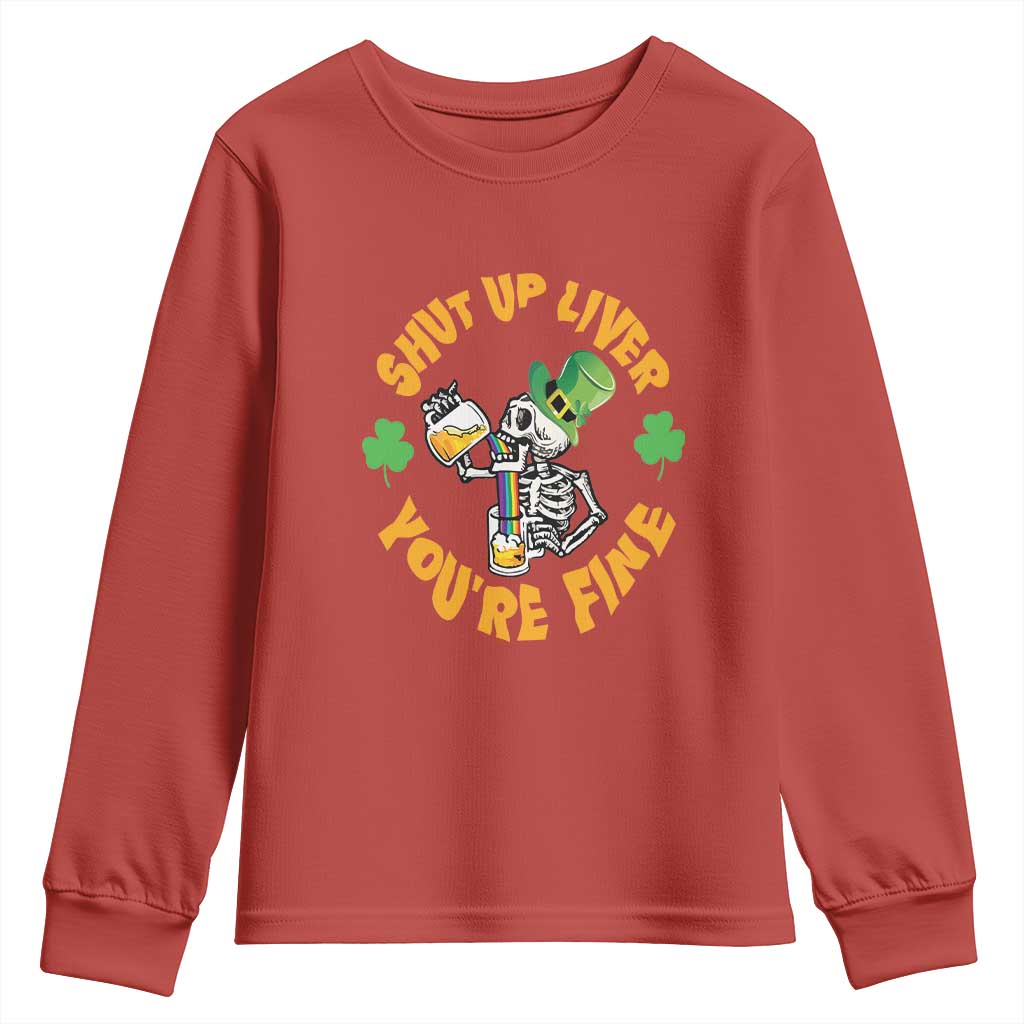 St Patrick's Day Youth Sweatshirt Beer Drinking Skeleton Shut Up Liver You're Fine TS09 Red Print Your Wear