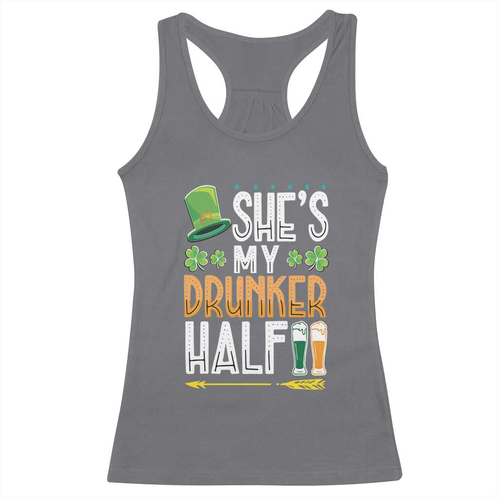 St Patrick's Day Couple Matching Racerback Tank Top She's My Drunker Half TS09 Charcoal Print Your Wear