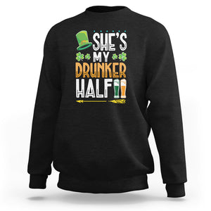 St. Patrick's Day Couple Matching Sweatshirt She's My Drunker Half TS09 Black Printyourwear