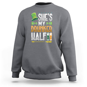 St. Patrick's Day Couple Matching Sweatshirt She's My Drunker Half TS09 Charcoal Printyourwear