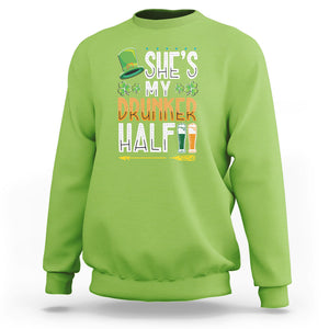 St. Patrick's Day Couple Matching Sweatshirt She's My Drunker Half TS09 Lime Printyourwear