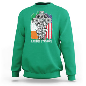 Irish By Blood American By Birth Patriot By Choice Sweatshirt TS09 Irish Green Printyourwear