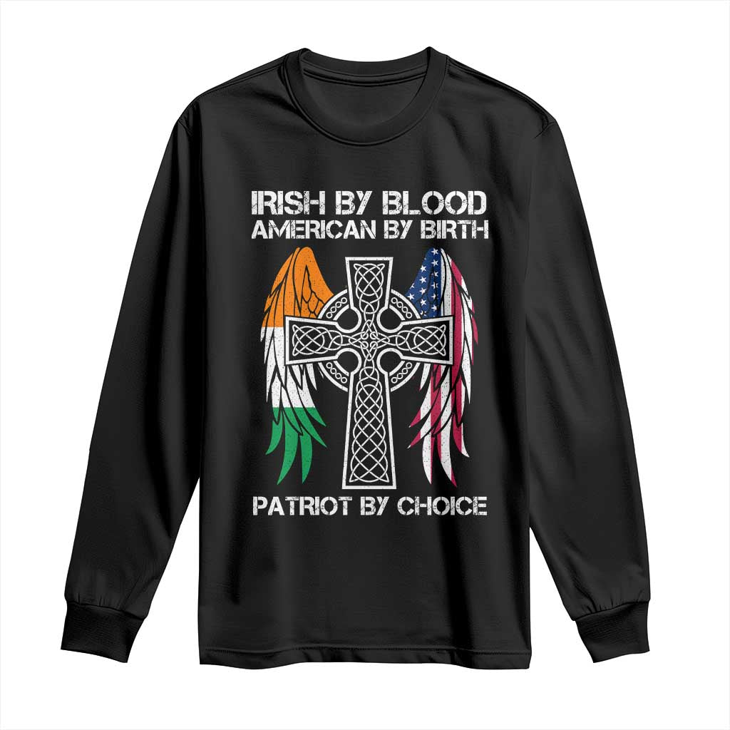 Irish By Blood American By Birth Patriot By Choice Long Sleeve Shirt Ireland America Flag Celtic Cross TS09 Black Print Your Wear