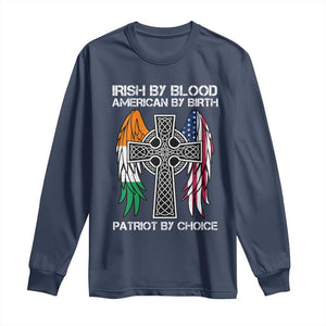 Irish By Blood American By Birth Patriot By Choice Long Sleeve Shirt Ireland America Flag Celtic Cross TS09 Navy Print Your Wear