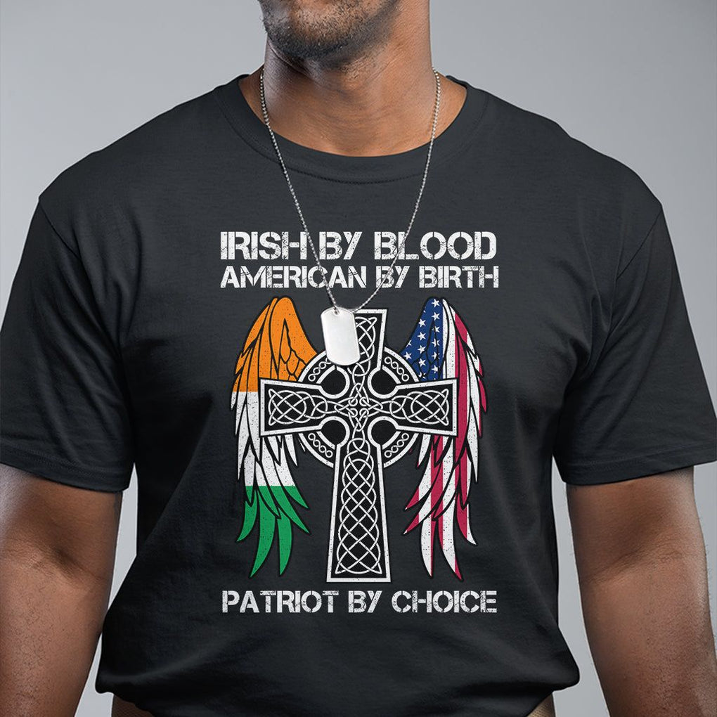 Irish By Blood American By Birth Patriot By Choice T Shirt TS09 Black Printyourwear