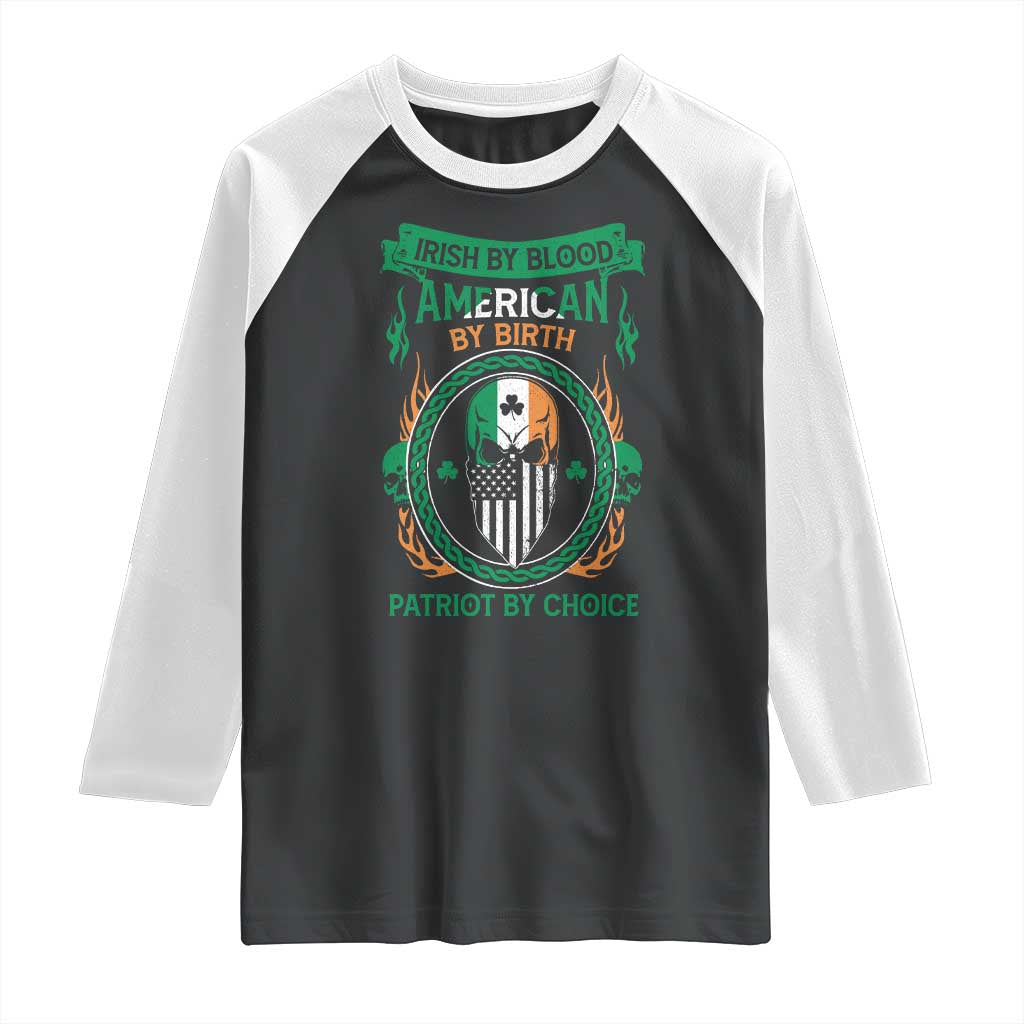 Irish By Blood American By Birth Patriot By Choice Raglan Shirt TS09 Black White Print Your Wear