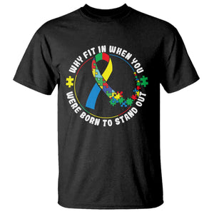 Autism Awareness T Shirt Why Fit In When You Were Born To Stand Out TS09 Black Printyourwear