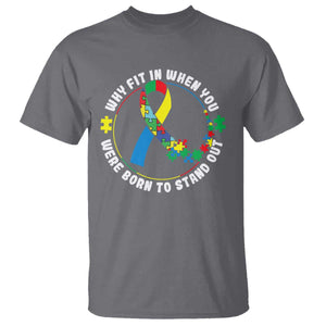 Autism Awareness T Shirt Why Fit In When You Were Born To Stand Out TS09 Charcoal Printyourwear