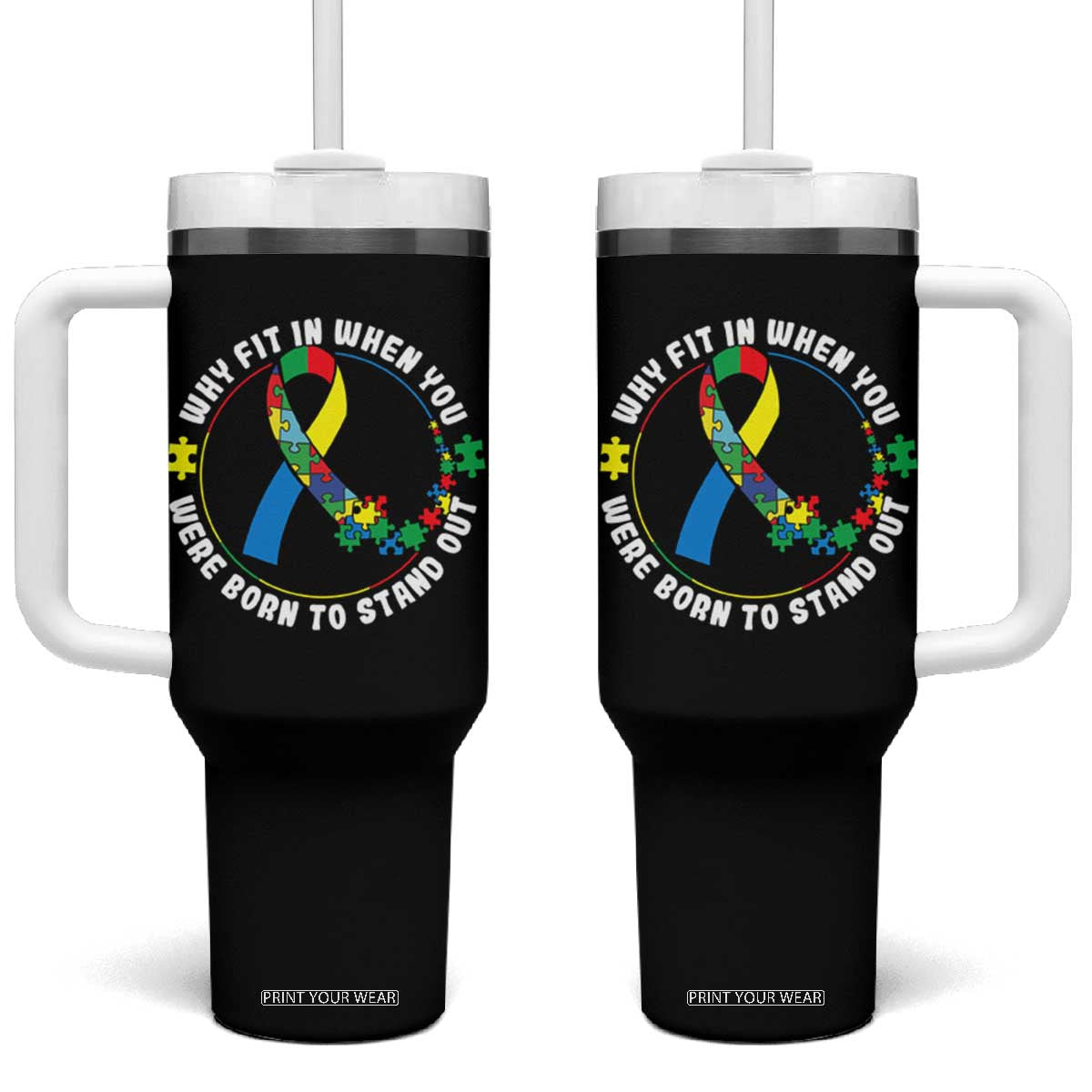 Autism Awareness Tumbler With Handle Why Fit In When You Were Born To Stand Out Autistic TS09 One Size: 40 oz Black Print Your Wear