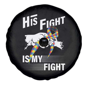 Autism Awareness Spare Tire Cover His Fight Is My Fight Dad Grandpa Support TS09 Print Your Wear