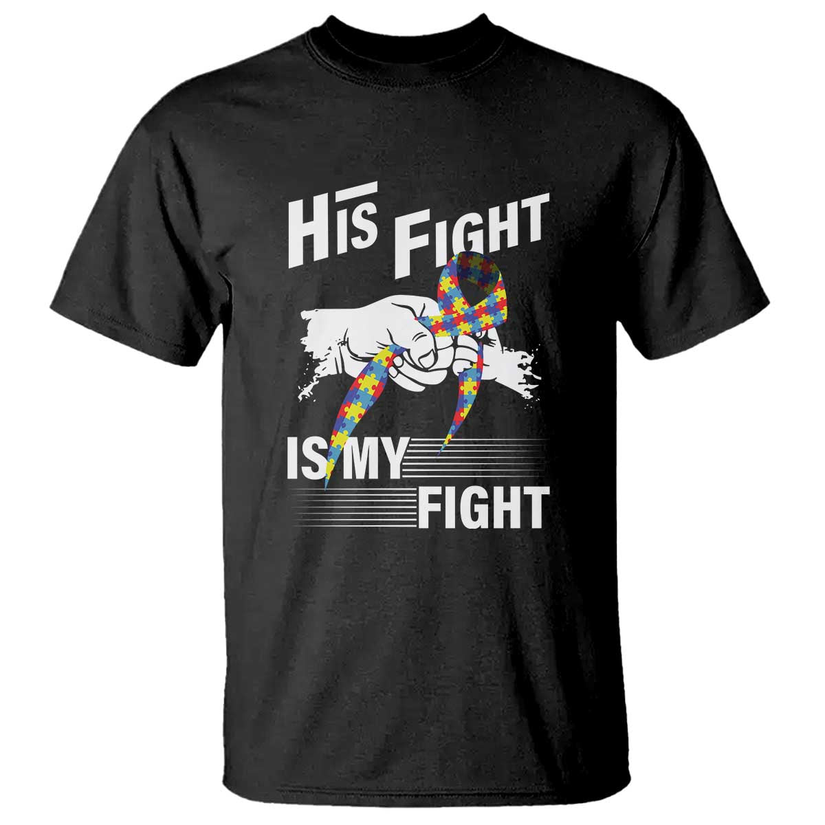 Autism Awareness T Shirt His Fight Is My Fight Dad Grandpa Support TS09 Black Printyourwear