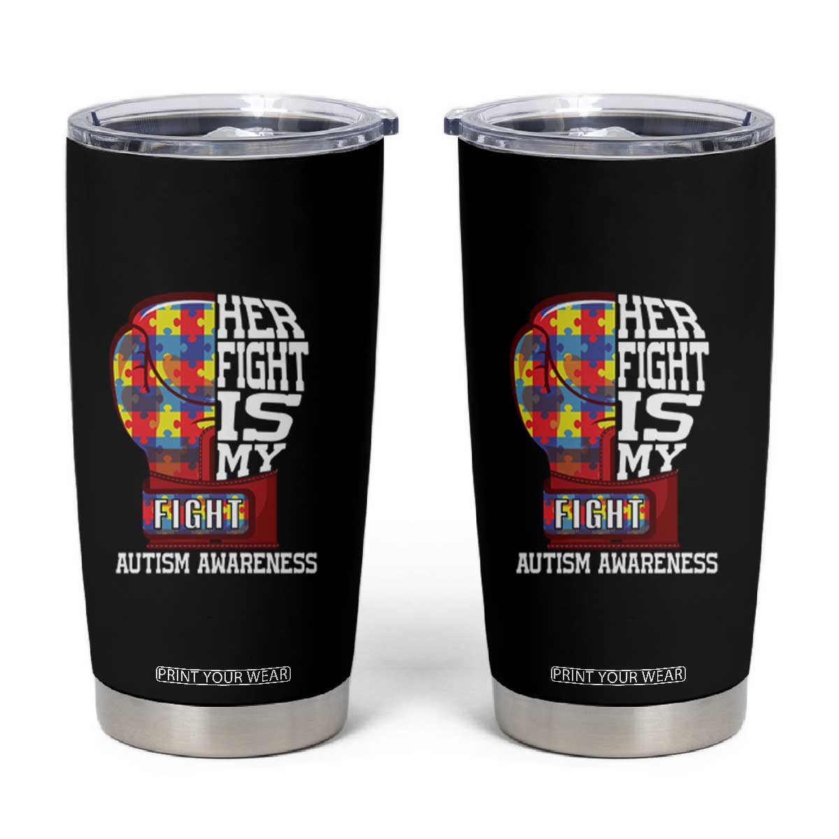 Autism Awareness Tumbler Cup Her Fight Is My Fight Mom Dad Parents Support TS09 Black Print Your Wear