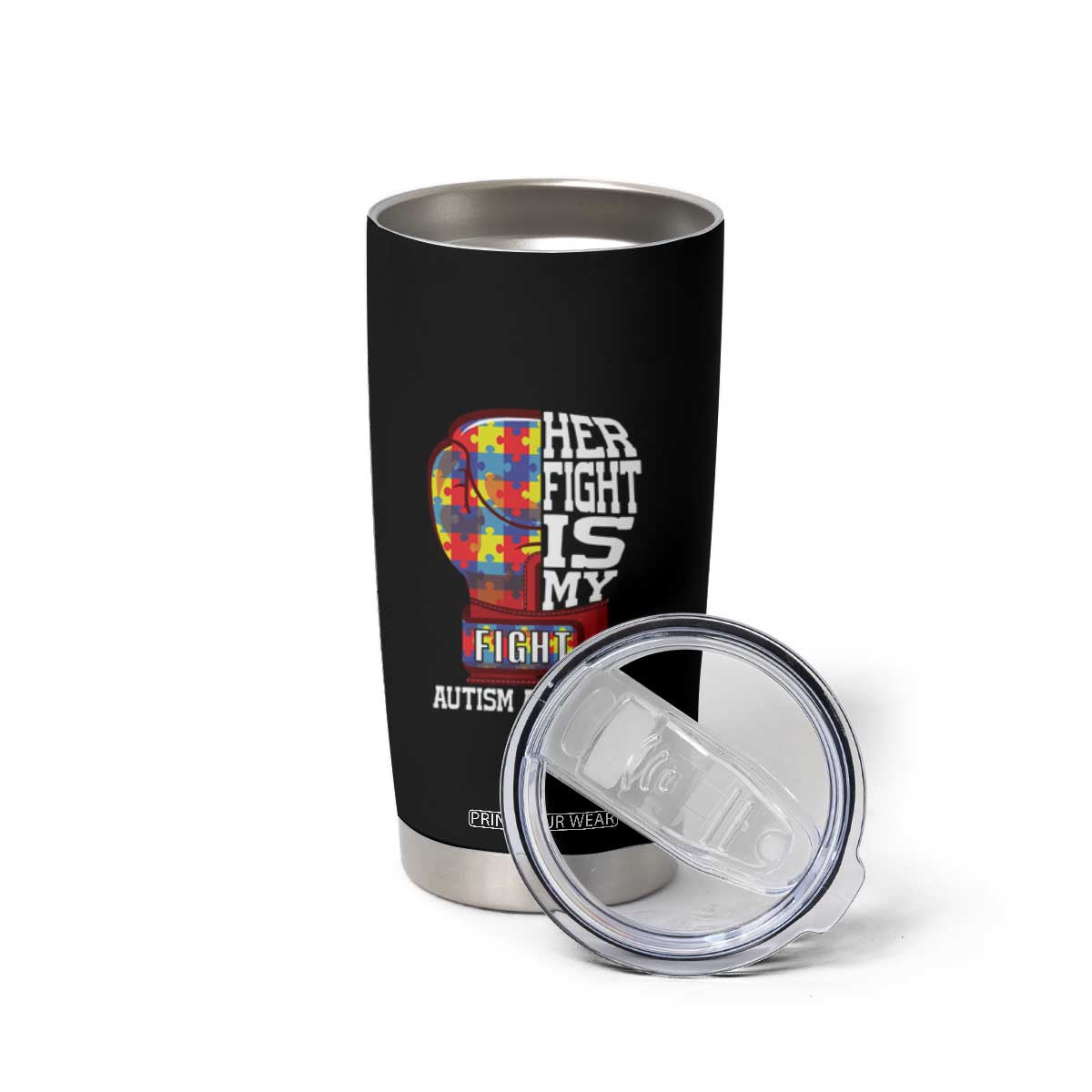 Autism Awareness Tumbler Cup Her Fight Is My Fight Mom Dad Parents Support TS09 Print Your Wear