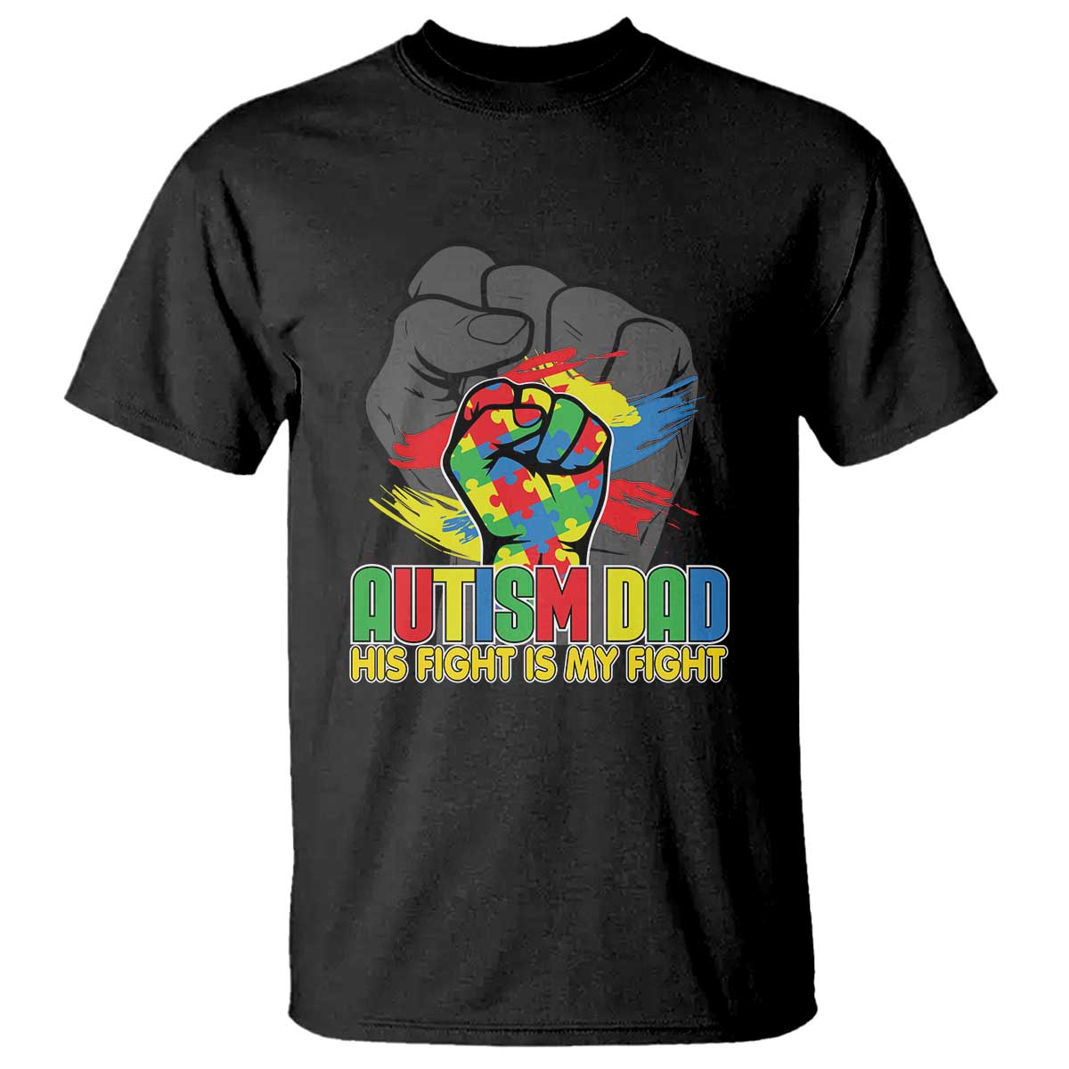 Autism Awareness T Shirt His Fight Is My Fight Dad Support TS09 Black Printyourwear