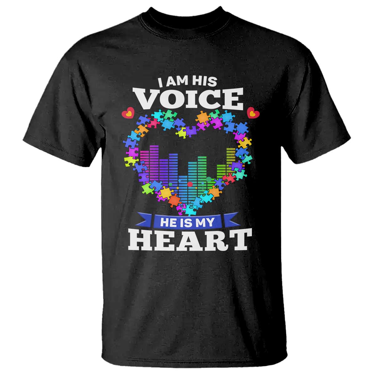 Autism Awareness T Shirt I Am His Voice He Is My Heart Mom Dad Parents Support TS09 Black Printyourwear