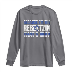 Funny Jewish Long Sleeve Shirt Because I'm The Rebbetzin That's Why Rabbi Purim TS09 Charcoal Print Your Wear