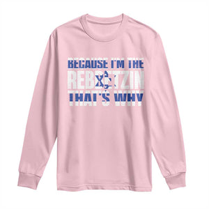 Funny Jewish Long Sleeve Shirt Because I'm The Rebbetzin That's Why Rabbi Purim TS09 Light Pink Print Your Wear