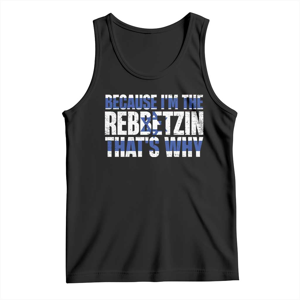 Funny Jewish Tank Top Because I'm The Rebbetzin That's Why Rabbi Purim TS09 Black Print Your Wear