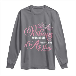 Funny Purim Queen Long Sleeve Shirt Perhaps I Was Born For Such Time As This TS09 Charcoal Print Your Wear