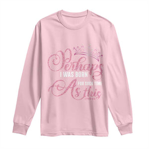 Funny Purim Queen Long Sleeve Shirt Perhaps I Was Born For Such Time As This TS09 Light Pink Print Your Wear