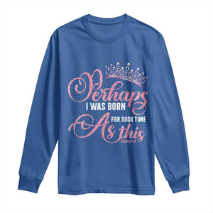 Funny Purim Queen Long Sleeve Shirt Perhaps I Was Born For Such Time As This TS09 Royal Blue Print Your Wear