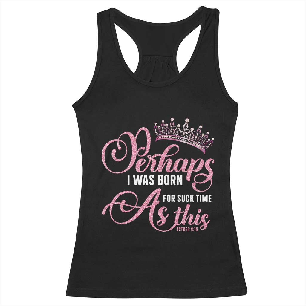 Funny Purim Queen Racerback Tank Top Perhaps I Was Born For Such Time As This TS09 Black Print Your Wear