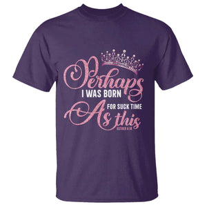 Funny Purim Queen T Shirt Perhaps I Was Born For Such Time As This TS09 Purple Print Your Wear