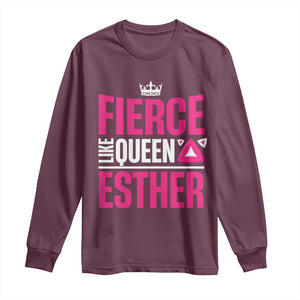 Purim Fierce Like Queen Esther Long Sleeve Shirt TS09 Maroon Print Your Wear