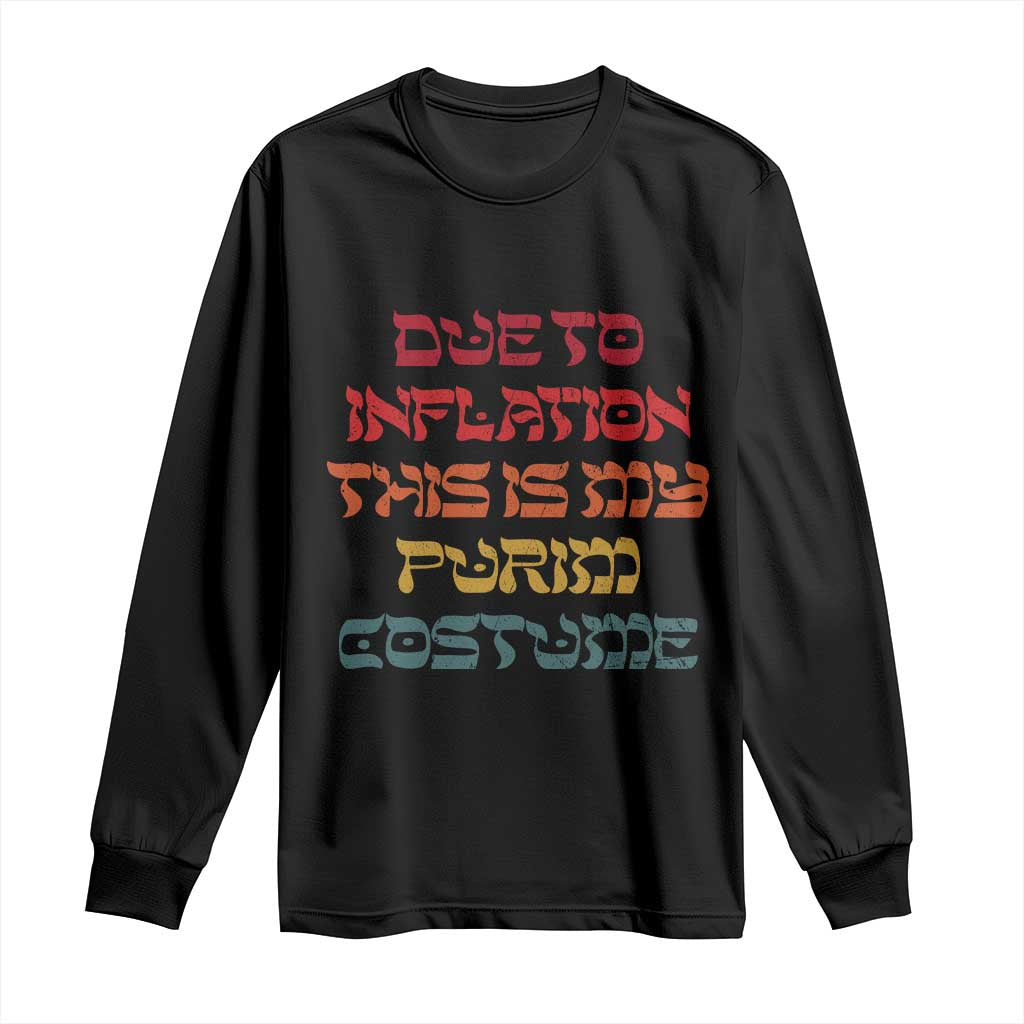 Funny Due To Inflation This Is My Purim Costume Long Sleeve Shirt TS09 Black Print Your Wear