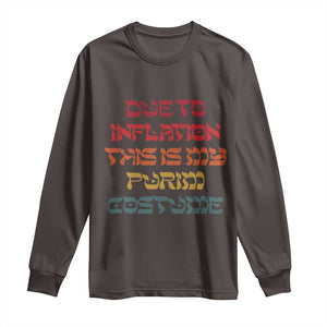 Funny Due To Inflation This Is My Purim Costume Long Sleeve Shirt TS09 Dark Chocolate Print Your Wear