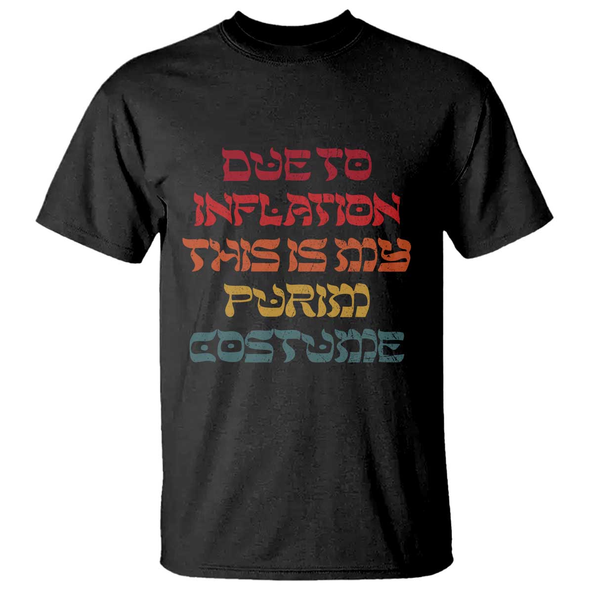 Funny Due To Inflation This Is My Purim Costume T Shirt TS09 Black Print Your Wear
