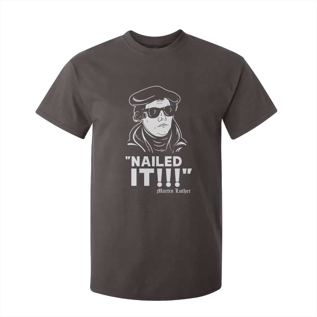 Funny Martin Luther Nailed It T Shirt For Kid TS09 Dark Chocolate Print Your Wear