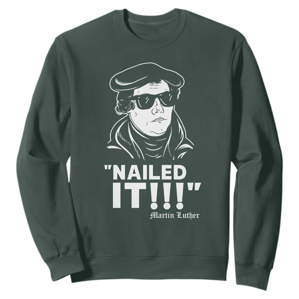 Funny Martin Luther Nailed It Sweatshirt TS09 Dark Forest Green Print Your Wear