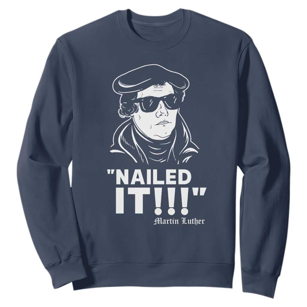 Funny Martin Luther Nailed It Sweatshirt TS09 Navy Print Your Wear
