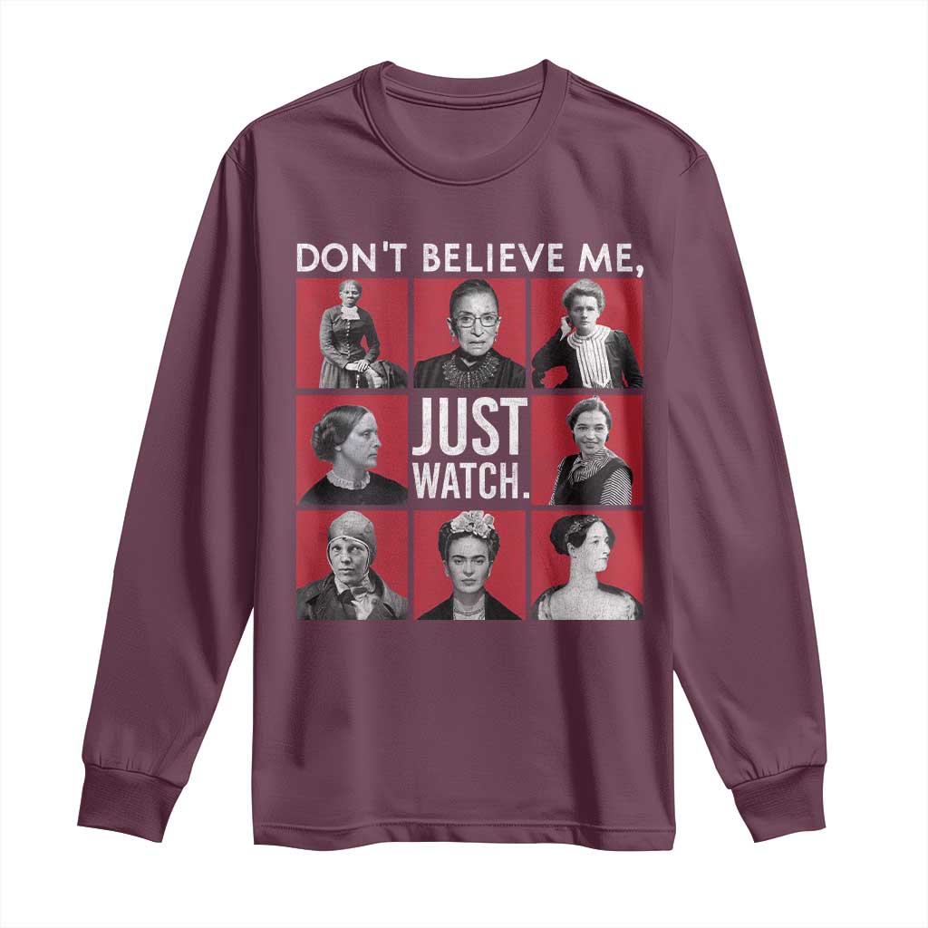 Strong Historical Women Long Sleeve Shirt Don't Believe Me Just Watch TS09 Maroon Print Your Wear