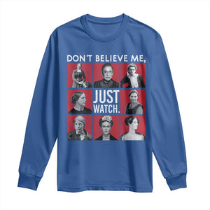 Strong Historical Women Long Sleeve Shirt Don't Believe Me Just Watch TS09 Royal Blue Print Your Wear