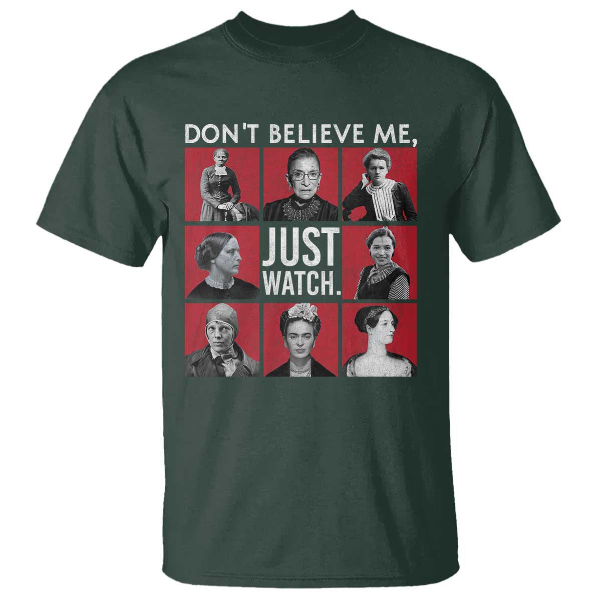 Strong Historical Women T Shirt Don't Believe Me Just Watch TS09 Dark Forest Green Print Your Wear