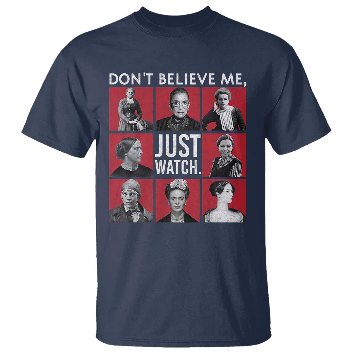 Strong Historical Women T Shirt Don't Believe Me Just Watch TS09 Navy Print Your Wear