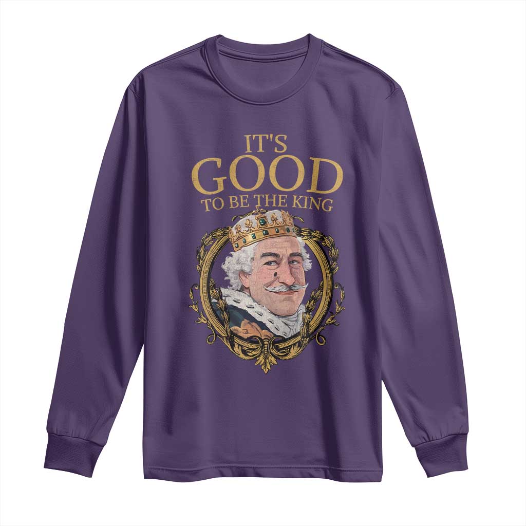 Satirical Funny History Jokes Long Sleeve Shirt It's Good To Be The King TS09 Purple Print Your Wear