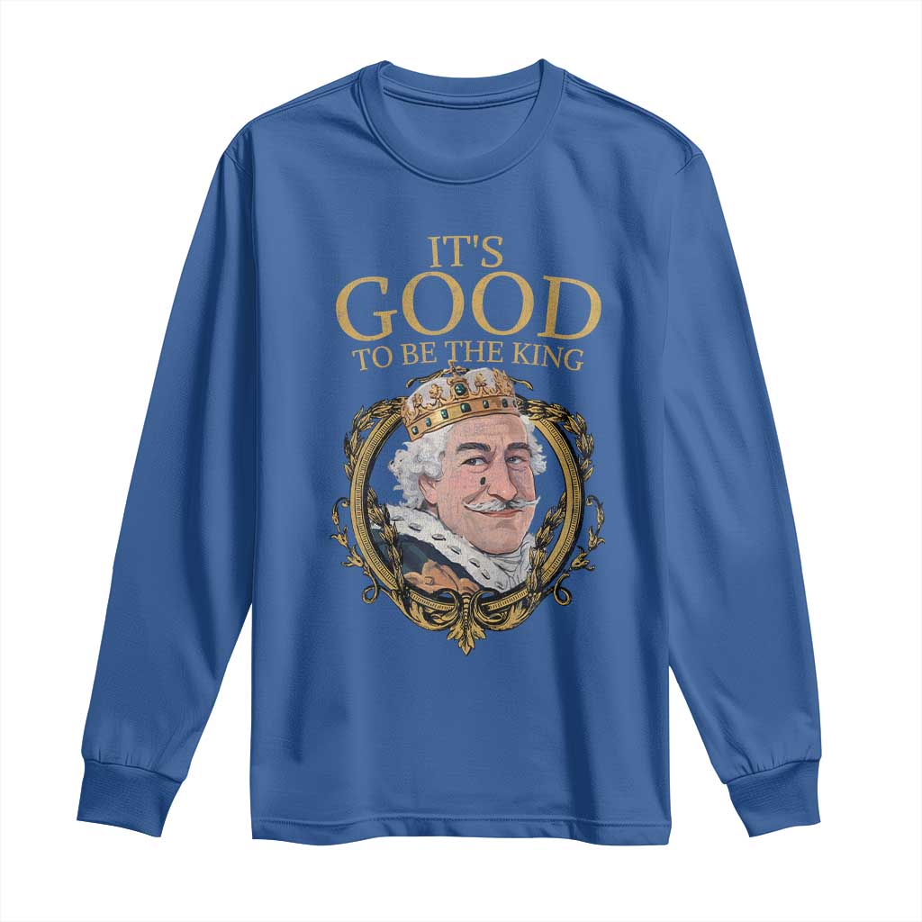 Satirical Funny History Jokes Long Sleeve Shirt It's Good To Be The King TS09 Royal Blue Print Your Wear