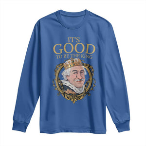 Satirical Funny History Jokes Long Sleeve Shirt It's Good To Be The King TS09 Royal Blue Print Your Wear