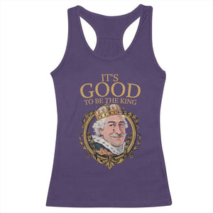 Satirical Funny History Jokes Racerback Tank Top It's Good To Be The King TS09 Purple Print Your Wear