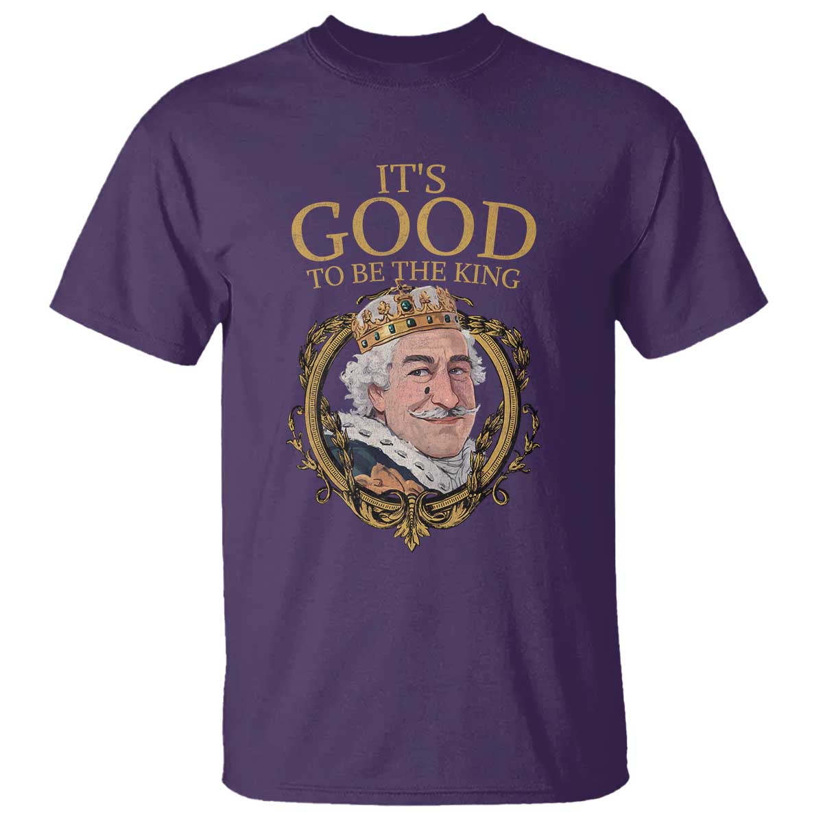 Satirical Funny History Jokes T Shirt It's Good To Be The King TS09 Purple Print Your Wear
