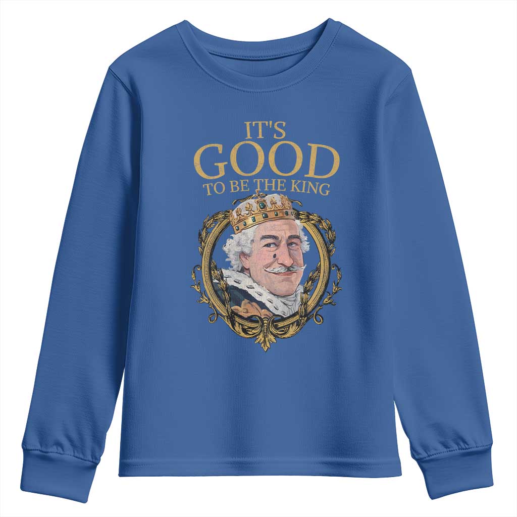 Satirical Funny History Jokes Youth Sweatshirt It's Good To Be The King TS09 Royal Blue Print Your Wear