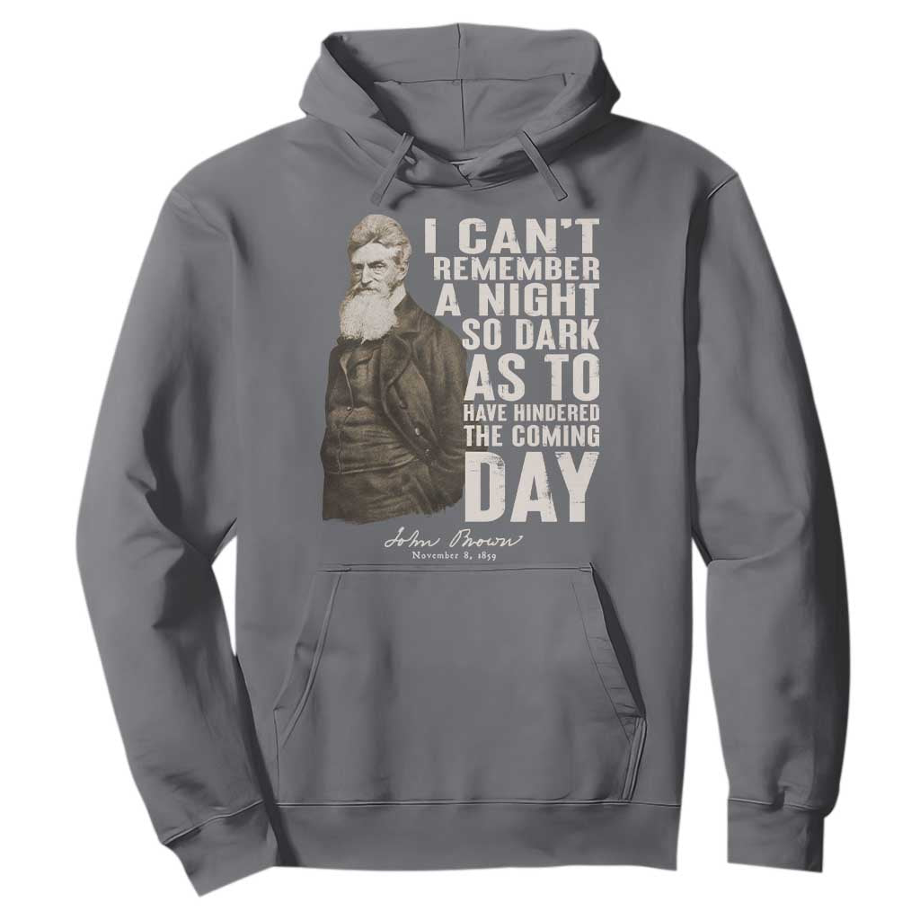 John Brown Hoodie I Cannot Remember A Night So Dark As To Have Hindered The Coming Day TS09 Charcoal Print Your Wear